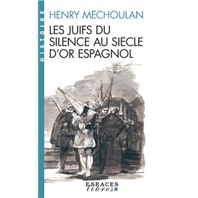 Les Juifs du silence au siècle d'or espagnol (Espaces Libres - Histoire)