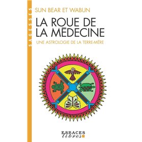 La Roue de la médecine (Espaces Libres - Sagesses)