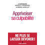 Apprivoiser sa culpabilité