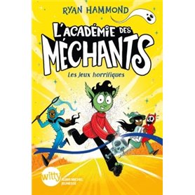 L'Académie des Méchants - tome 3 - Les Jeux horrifiques