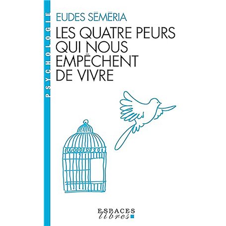 Les Quatre peurs qui nous empêchent de vivre (Espaces Libres - Psychologie)
