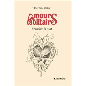 Amours solitaires - tome 3 - Franchir la nuit