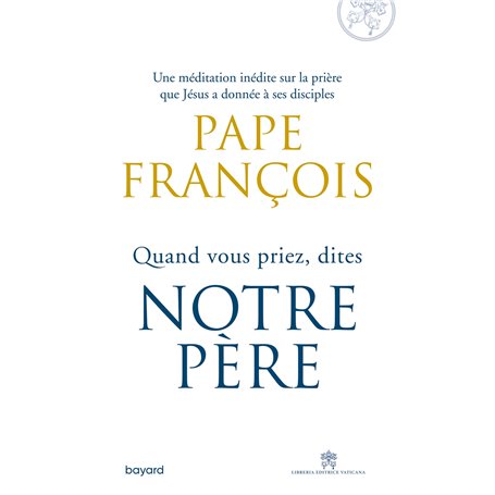 Quand vous priez dites Notre Père
