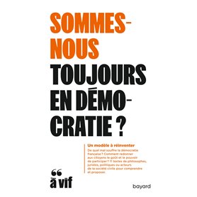 Sommes-nous toujours en démocratie?