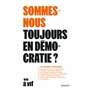 Sommes-nous toujours en démocratie?