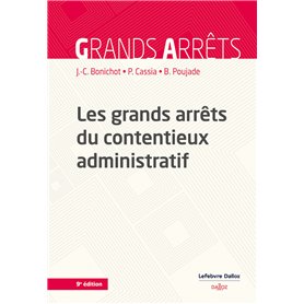 Les grands arrêts du contentieux administratif. 9e éd.