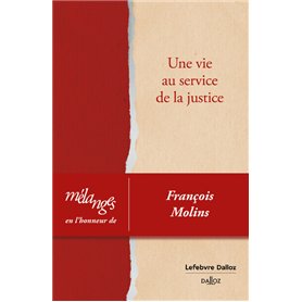 Mélanges en l'honneur de François Molins - Une vie au service de la justice