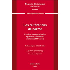 Les réitérations de norme. Vol.234 - Essai de conceptualisation à partir du contentieux administratif français