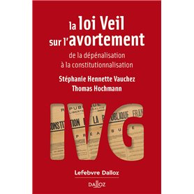 La loi Veil sur l'avortement - de la dépénalisation à la constitutionnalisation