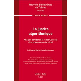 La justice algorithmique. Volume 243 - Analyse comparée (France/Québec) d'un phénomène doctrinal