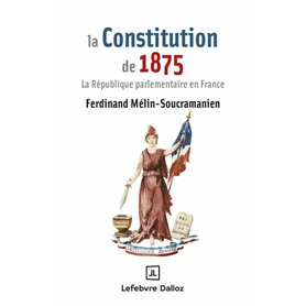 La Constitution de 1875 - La République parlementaire en France