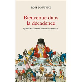 Bienvenue dans la décadence - Quand l'Occident est victime de son succés
