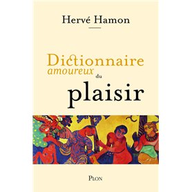Dictionnaire amoureux du plaisir