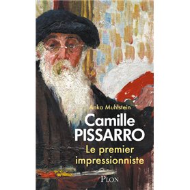 Camille Pissarro - Le premier impressionniste
