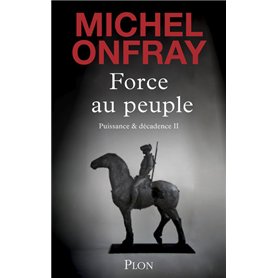 Force au peuple - Tome 2 Puissance & décadence