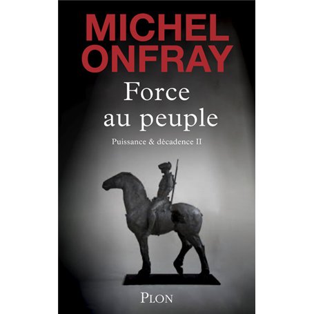 Force au peuple - Tome 2 Puissance & décadence