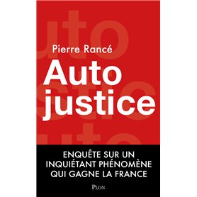 Autojustice - Enquête sur l'inquiétant phénomène qui gagne la France