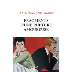 Fragments d'une rupture amoureuse