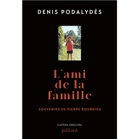 L'ami de la famille - Souvenirs de Pierre Bourdieu