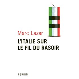 L'Italie sur le fil du rasoir changements et continuités de l'Italie contemporaine