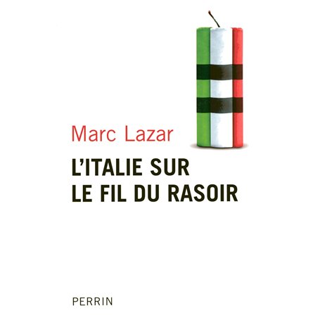 L'Italie sur le fil du rasoir changements et continuités de l'Italie contemporaine