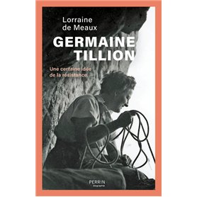Germaine Tillion - Une certaine idée de la résistance