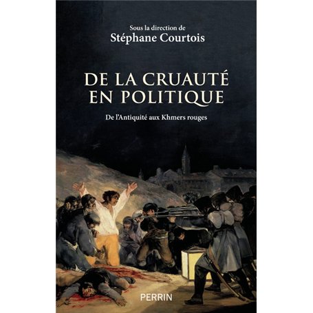 De la cruauté en politique - De l'Antiquité aux Khmers rouges