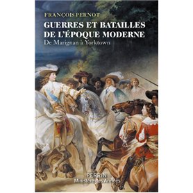 Guerres et batailles de l'époque moderne - De Marignan à Yorktown