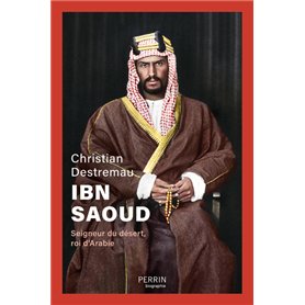 Ibn Saoud - Seigneur du désert