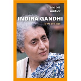 Indira Gandhi - Mère de l'Inde