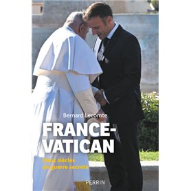 France-Vatican - Deux siècles de guerre secrète
