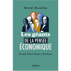 Les Géants de la pensée économique - De saint Thomas d'Aquin à Paul Romer