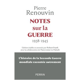 Notes sur la guerre - 1938 - 1945 : La seconde guerre mondiale racontée autrement