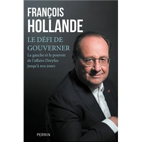 Le défi de gouverner - La Gauche et le pouvoir de l'affaire Dreyfus jusqu'à nos jours