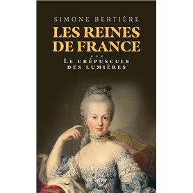 Les Reines de France - Volume 3 Le crépuscule des lumières