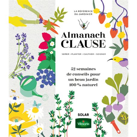 Almanach Clause - 52 semaines de conseils pour un beau jardin 100% naturel