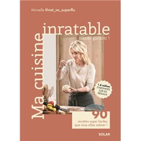 Ma cuisine inratable - 90 recettes super faciles que vous allez adorer !