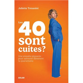 Les 40 sont cuites ? - Une enquête piquante pour savourer librement la quarantaine