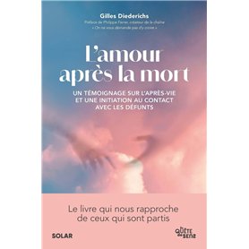 L'amour après la mort - Un témoignage sur l'après-vie et une initiation au contact avec les défunts