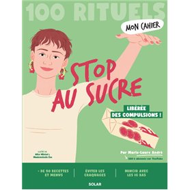 Mon Cahier 100 rituels - Stop au sucre