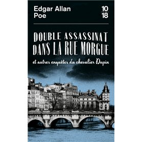 Double assassinat dans la rue Morgue et autres enquêtes du chevalier Dupin