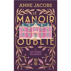 Le manoir oublié - Les temps glorieux