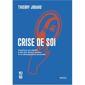 Crise de soi - Construire son identité à l'ère des réseaux sociaux et du développement personnel