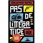 Pas de littérature !