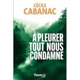 A pleurer tout nous condamne