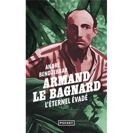Armand le bagnard - L'éternel évadé