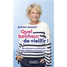 Quel bonheur de vieillir ! - Des clés pour se réinventer