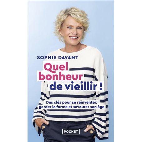 Quel bonheur de vieillir ! - Des clés pour se réinventer
