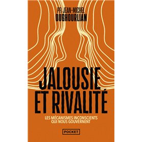 Jalousie et la rivalité - Les mécanismes inconscients qui nous gouvernent