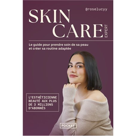 Skincare expert - Le guide pour prendre soin de sa peau et créer sa routine adaptée